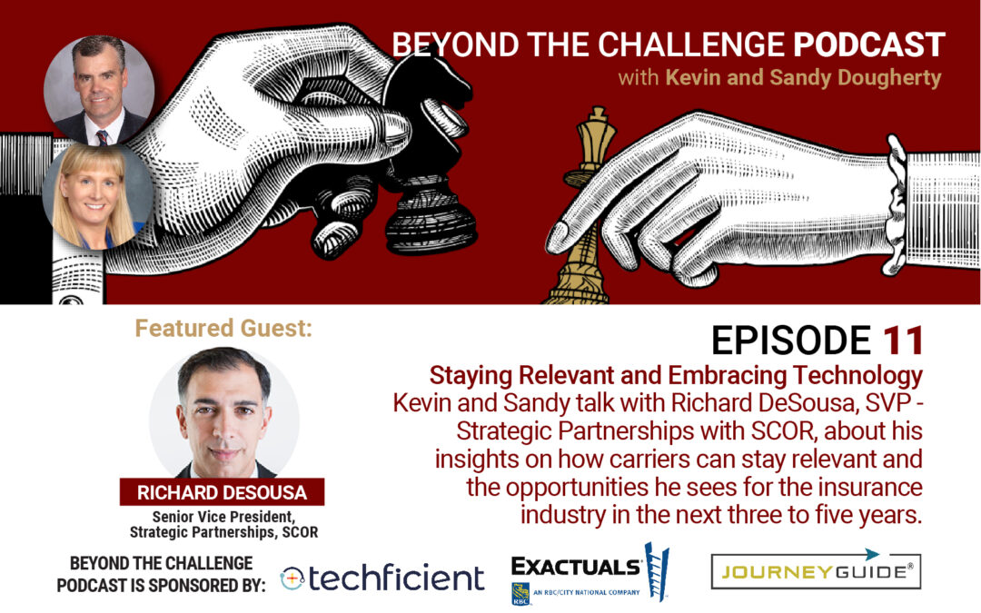 Episode 11 with Richard DeSousa, SVP, Strategic Partnerships at SCOR – Staying Relevant and Embracing Technology