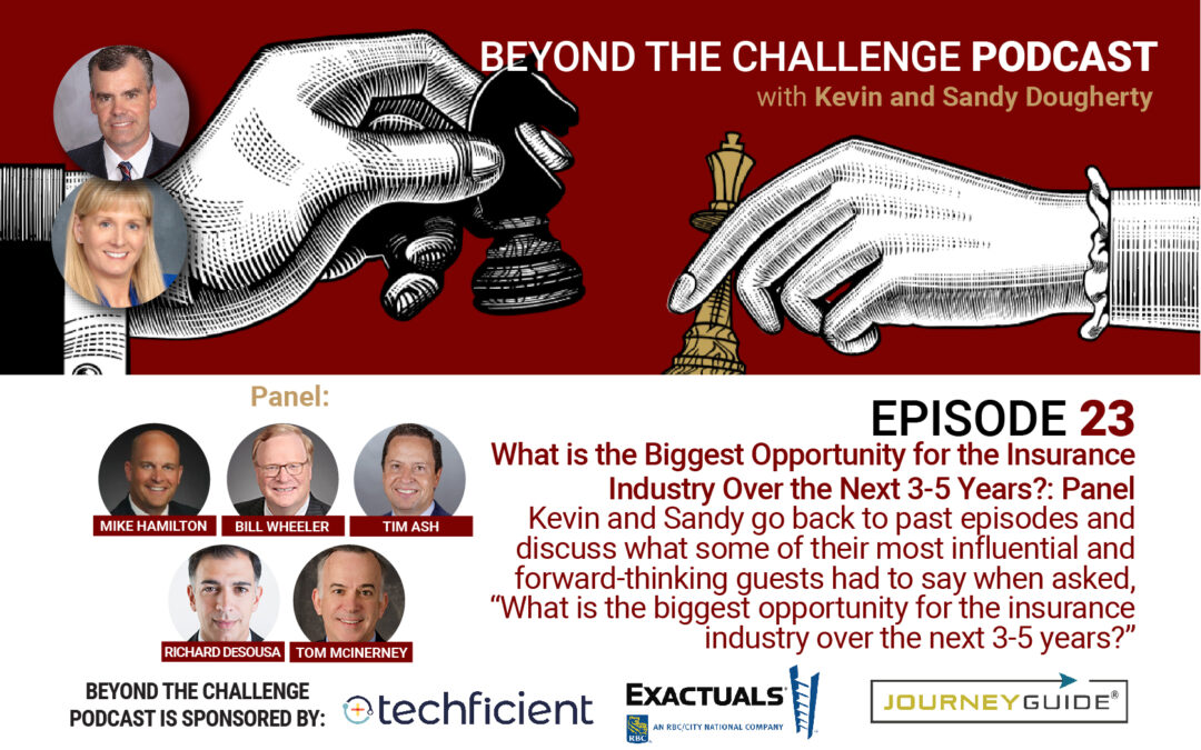 Episode 23 – Panel Compilation, “What Is the Biggest Opportunity for the Insurance Industry Over the Next 3-5 Years?”