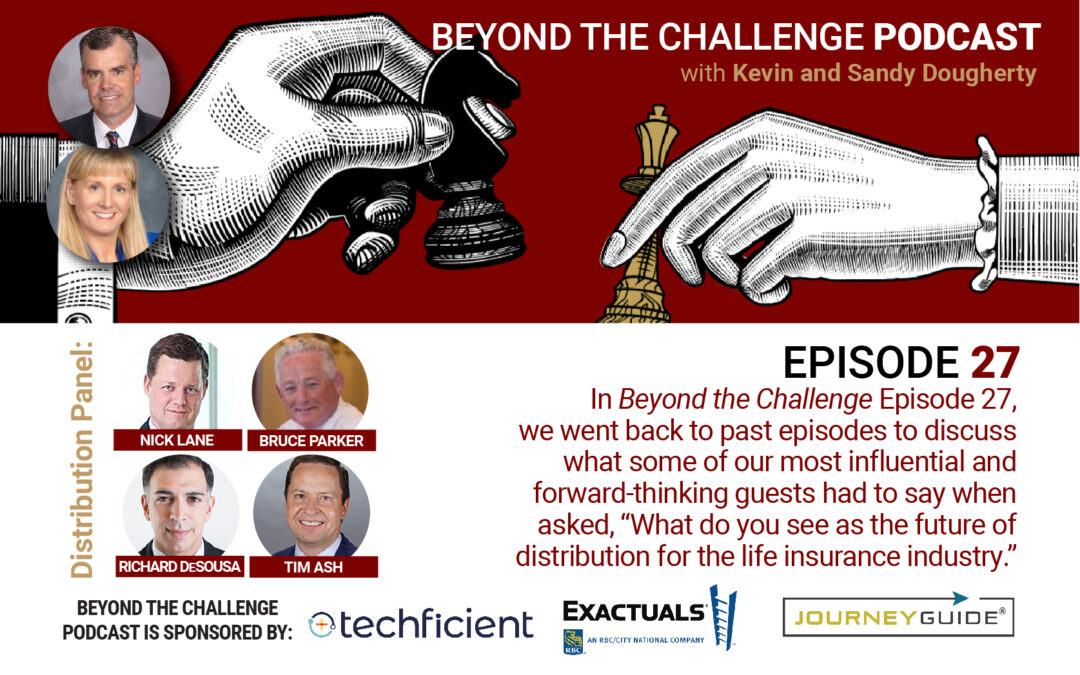 Episode 27 – Distribution Panel, “The Future of Distribution for the Life Insurance Industry.”